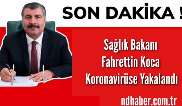 Sağlık Bakanı Fahrettin Koca Koronavirüse Yakalandı