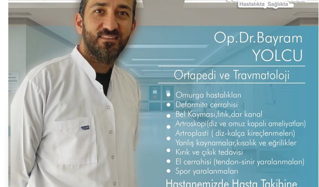 Op.Dr.Bayram Yolcu, Versa Hastanesi Ortopedi ve Travmatoloji Dalında Hasta Takibine Başladı