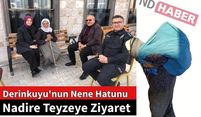 Derinkuyu'nun Nene Hatunu Nadire Teyzeye Ziyaret 