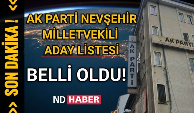 Son Dakika! Ak Parti Nevşehir Milletvekili Adayları Belli Oldu!