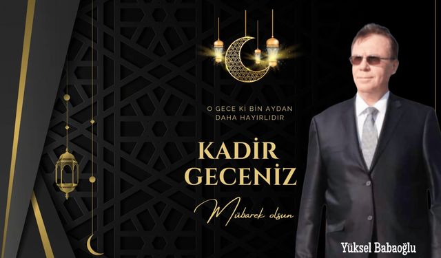 Yüksel Babaoğlu'nun Kadir Gecesi Mesajı