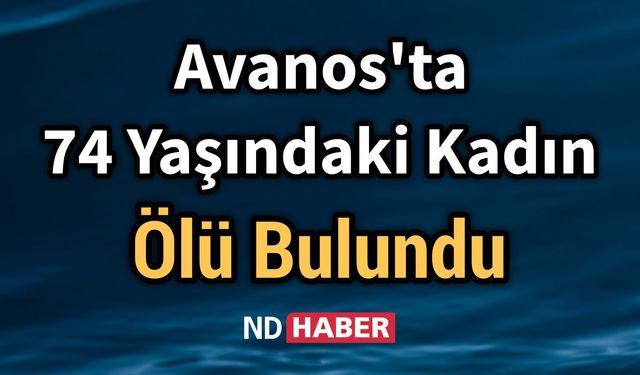 Avanos'ta 74 Yaşındaki Kadın Ölü Bulundu