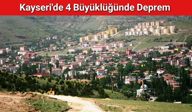 Kayseri'de 4 Büyüklüğünde Deprem