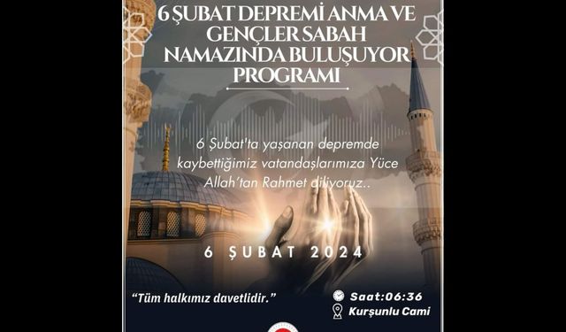 Nevşehir'de, 6 Şubat Depremi Anma ve Gençler Sabah Namazında Buluşuyor Programı Yapılacak 