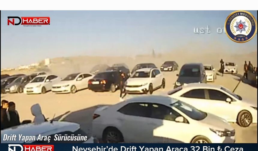 Nevşehir’de Drift Yapan Araca 32 Bin ₺ Ceza