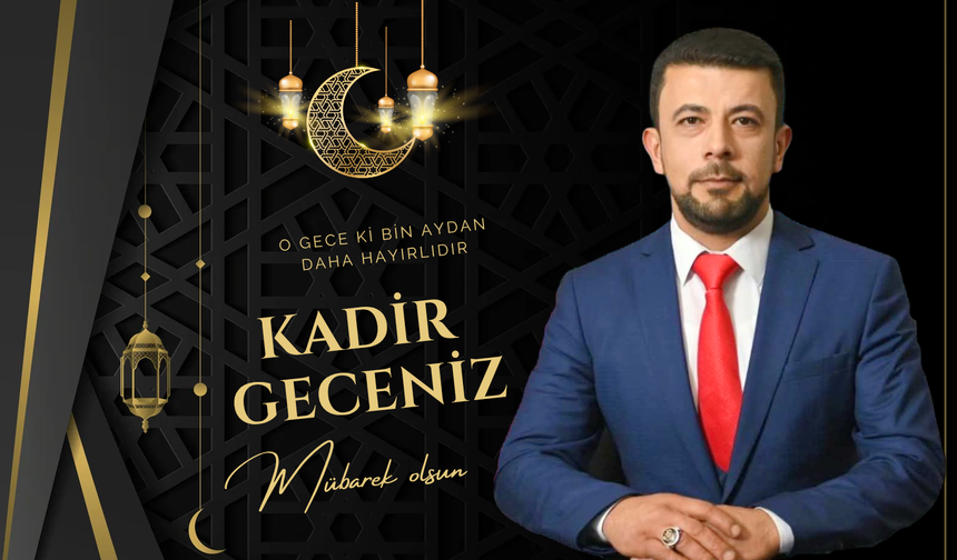Kıratlıoğlu Mahallesi Muhtarı Süleyman Hilmi Yalçın'ın Kadir Gecesi Mesajı