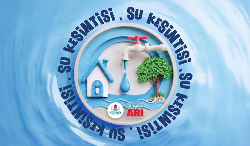 Nevşehir'de Su Kesintisi Yapılacak