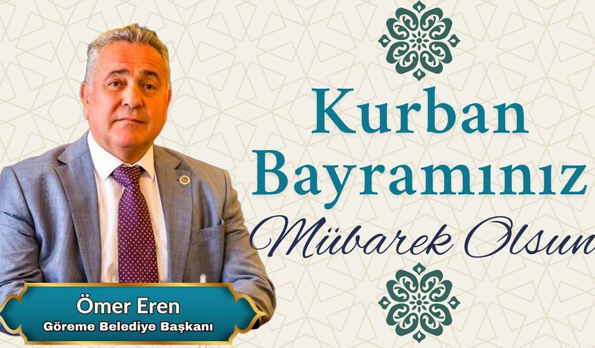 Göreme Belediye Başkanı Ömer Eren’den Kurban Bayramı Mesajı