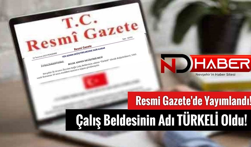 Resmi Gazete'de Yayımlandı! Çalış Beldesinin Adı TÜRKELİ Oldu!