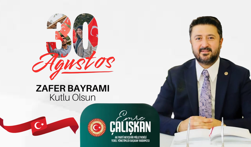 Nevşehir Milletvekili Emre Çalışkan'dan 30 Ağustos Zafer Bayramı Mesajı