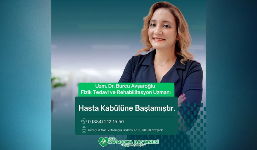 Uzm. Dr. Burcu Avşaroğlu Kapadokya Hastanesi’nde Hasta Kabulüne Başladı