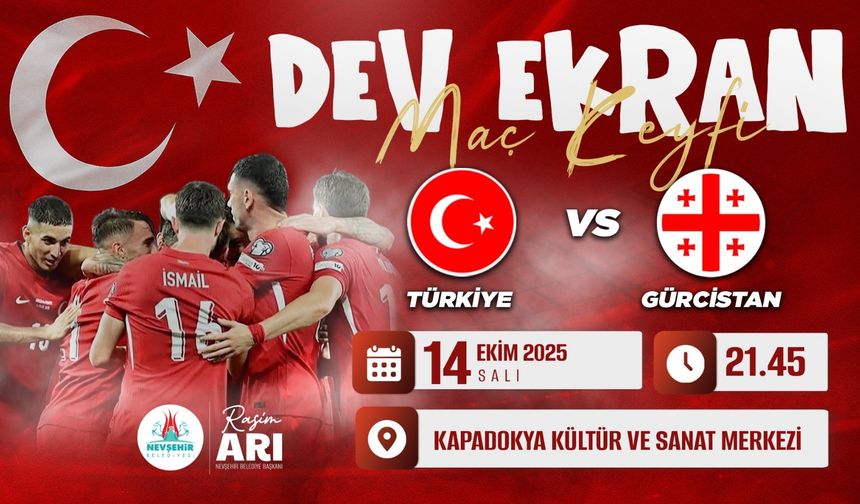 Türkiye - Gürcistan Milli Maçı Dev Ekranda Nevşehir’de