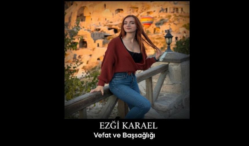 Kapadokya Üniversitesi Trafik Kazasında Vefât Eden Öğrenci Ezgi Karael İçin Taziye Mesajı Yayınladı