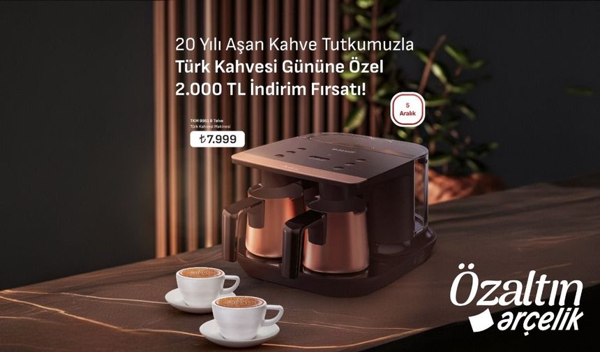 Özaltın Arçelik’te Türk Kahvesi Gününe Özel 2.000 TL İndirim