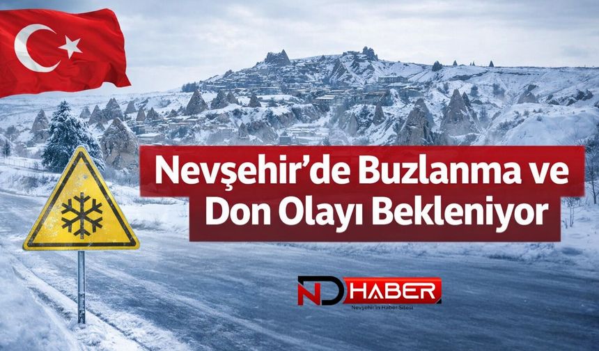 Nevşehir’de Buzlanma ve Don Olayı Bekleniyor