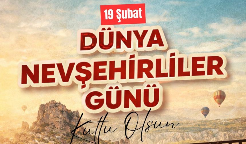 Milletvekili Emre Çalışkan 19 Şubat Dünya Nevşehirliler Günü’nü Kutladı