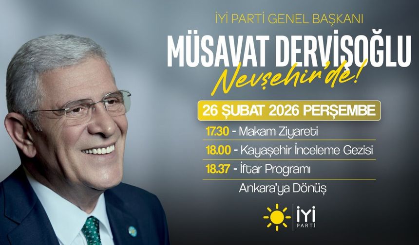 İYİ Parti Genel Başkanı Müsavat Dervişoğlu’nun Nevşehir Programı Belli Oldu