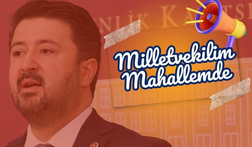 Milletvekili Emre Çalışkan vatandaşlarla mahallelerinde görüşecek: İlk durak Bekdik Mahallesi