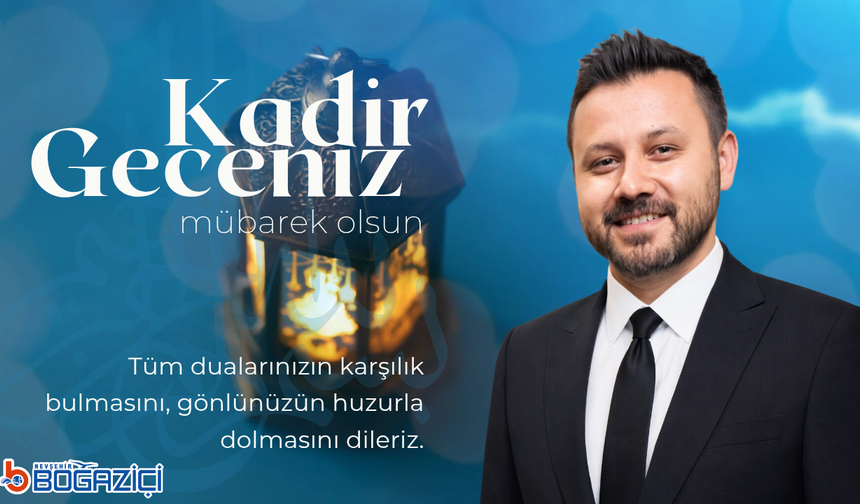 Nevşehir Boğaziçi Özel Öğretim Kursu Kurucusu Mustafa Varilci'nin Kadir Gecesi Mesajı