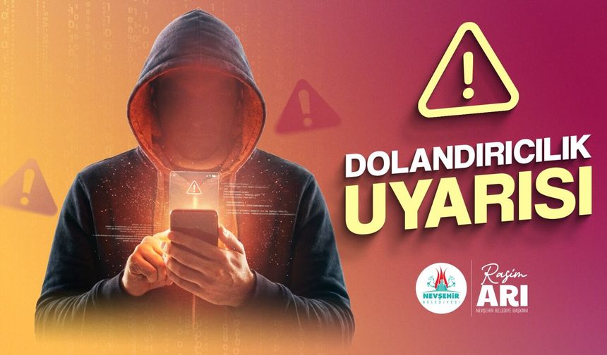 Nevşehir Belediyesi Dolandırıcılara Karşı Uyarılarda Bulundu
