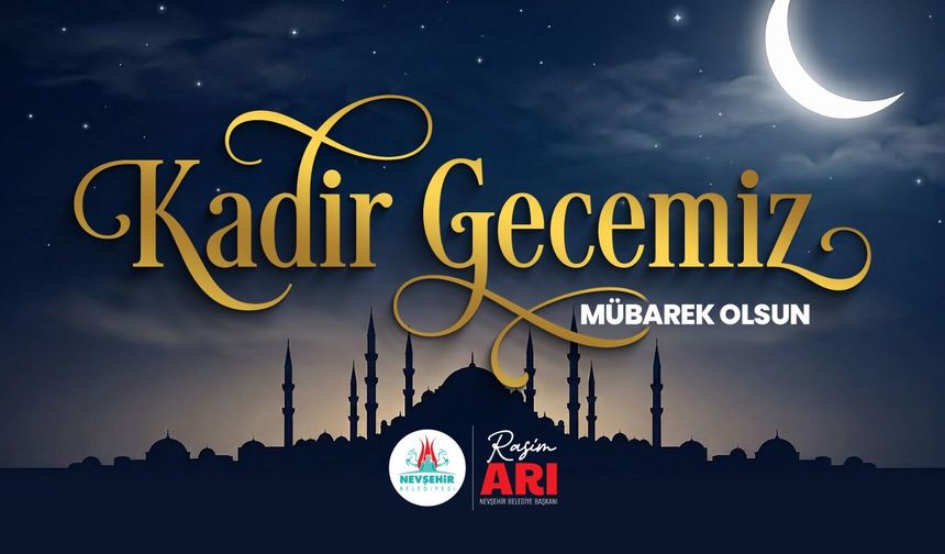 Başkan Rasim Arı, Bütün İslam Aleminin Kadir Gecesi’ni Kutladı