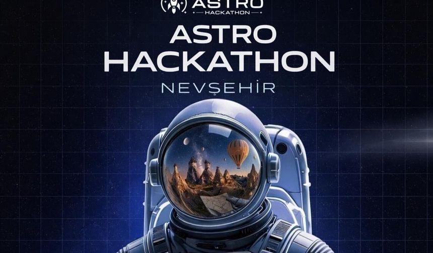 Nevşehir, Türkiye’nin Uzay Geleceğine Ev Sahipliği Yapıyor: TUA Astro Hackathon Başladı