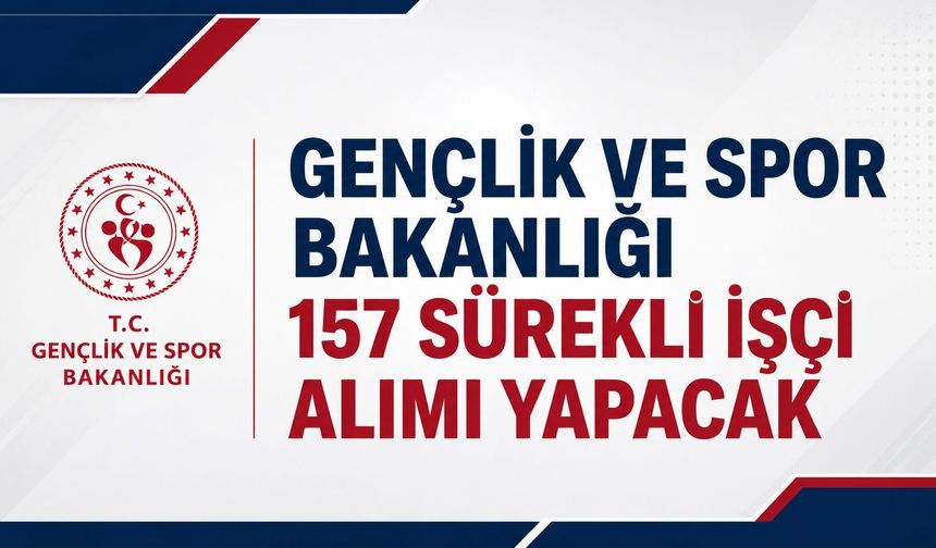 Gençlik ve Spor Bakanlığı 157 Sürekli İşçi Alımı Yapacak