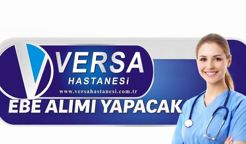Özel Versa Hastanesi’nden Ebe Alımı