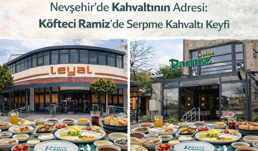 Nevşehir’de Kahvaltının Adresi: Köfteci Ramiz’de Serpme Keyfi