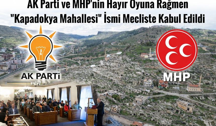 AK Parti ve MHP'nin Hayır Oyuna Rağmen Kapadokya Mahallesi İsmi Mecliste Kabul Edildi