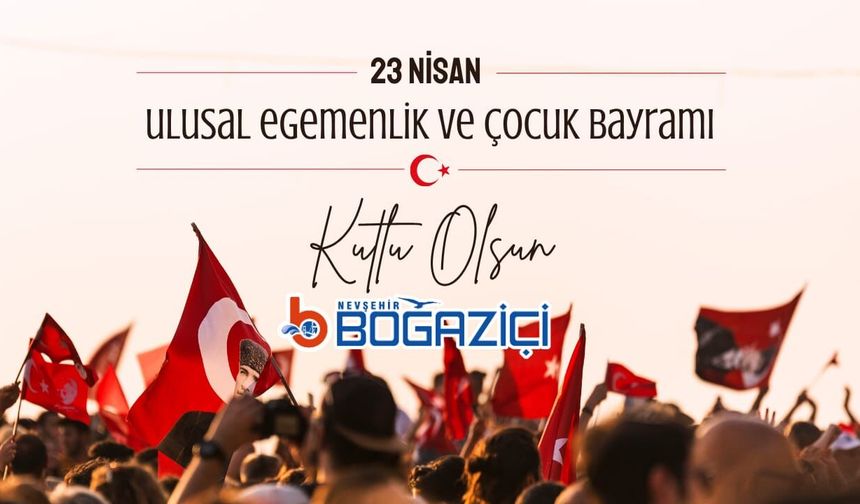 Nevşehir Boğaziçi Özel Öğretim Kursu Kurucusu Mustafa Varilci'nin 23 Nisan Ulusal Egemenlik Ve Çocuk Bayramı Mesajı