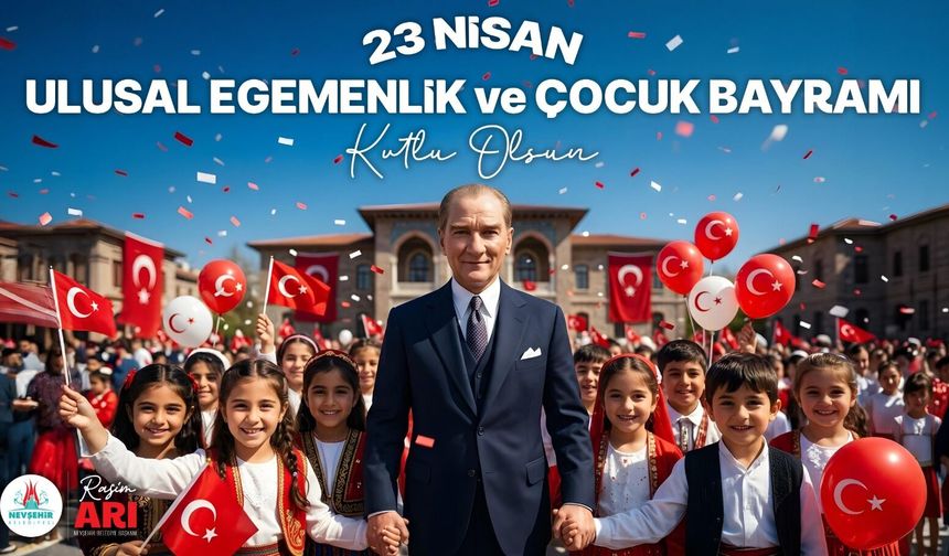 Rasim Arı’dan 23 Nisan Çocuk Bayramı Mesajı