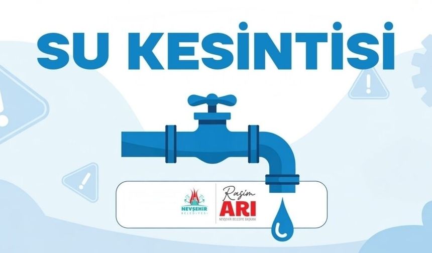 Nevşehir’de 8 Mahallede Planlı Su Kesintisi Yapılacak