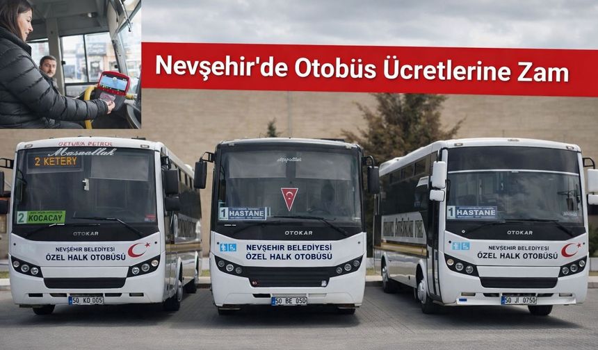 Nevşehir’de Halk Otobüsü Ücretlerine Zam Geldi