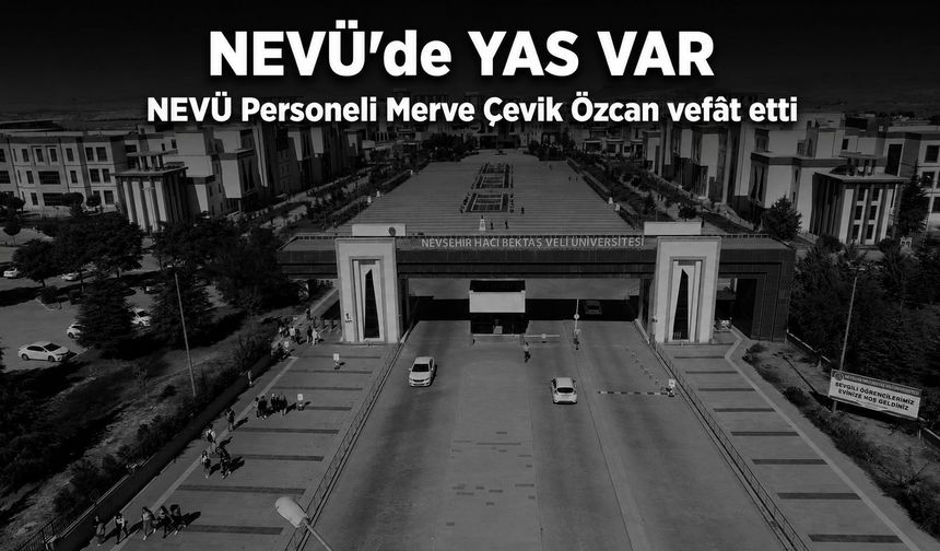 NEVÜ Personeli Merve Çevik Özcan Vefât Etti