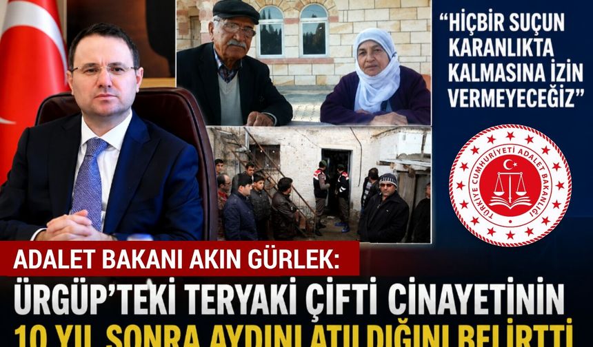 Adalet Bakanı Akın Gürlek: Ürgüp’teki Teryaki Çifti C*nayetinin 10 Yıl Sonra Aydınlatıldığını Belirtti