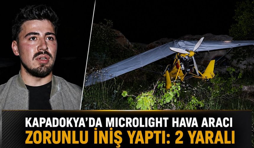 Kapadokya’da Microlight Hava Aracı Zorunlu İniş Yaptı: 2 Yaralı