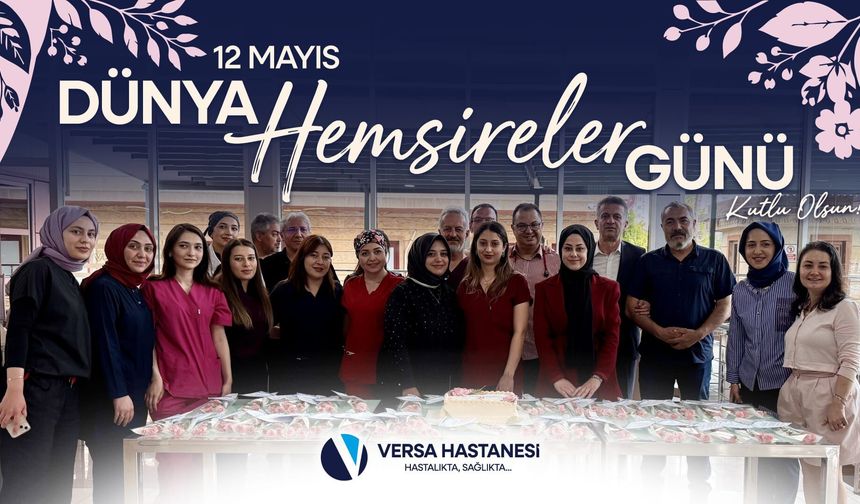 Özel Versa Hastanesi’nde Hemşireler Günü Kutlaması