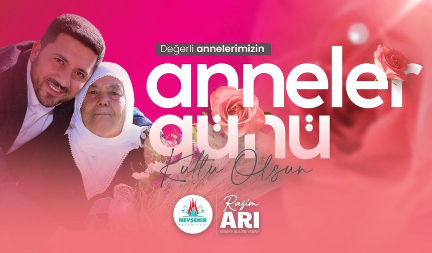 Belediye Başkanı Rasim Arı'nın Anneler Günü Mesajı