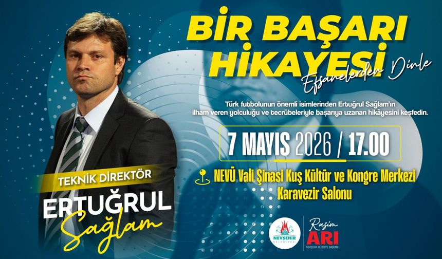 Ertuğrul Sağlam “Bir Başarı Hikâyesi” Söyleşi İçin Nevşehir'e Geliyor