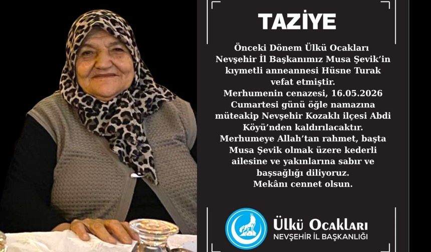 Önceki Dönem Ülkü Ocakları Nevşehir İl Başkanı Musa Şevik'in Anneannesi Vefât Etti