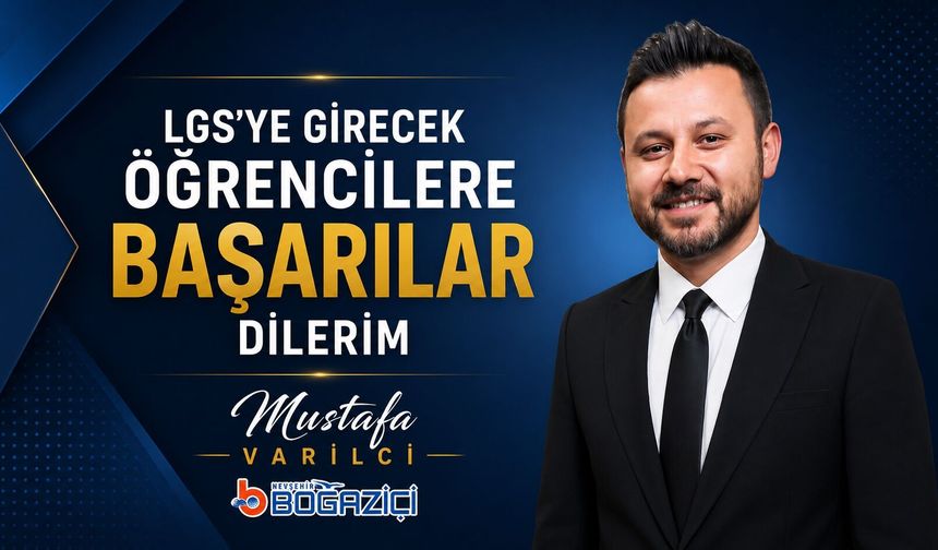 Nevşehir Boğaziçi Özel Öğretim Kursu Kurucusu Mustafa Varilci LGS'ye Girecek Öğrencilere Başarılar Diledi