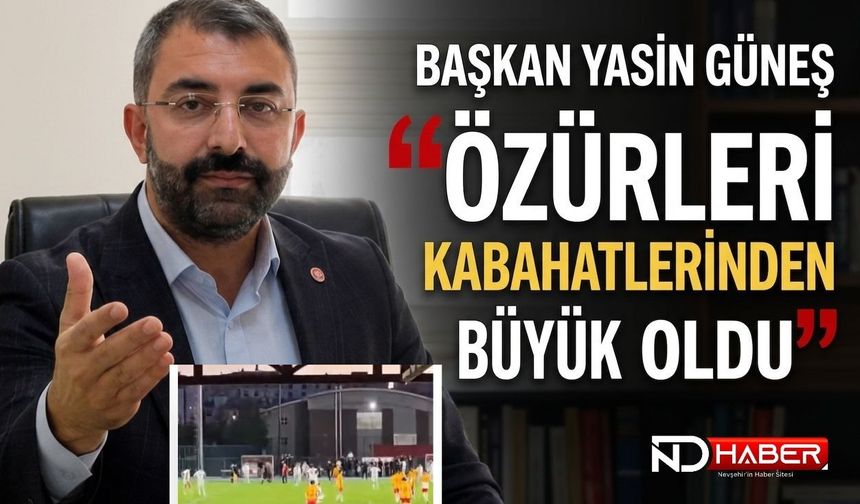 Başkan Yasin Güneş: "Özürleri Kabahatlerinden Büyük Oldu"