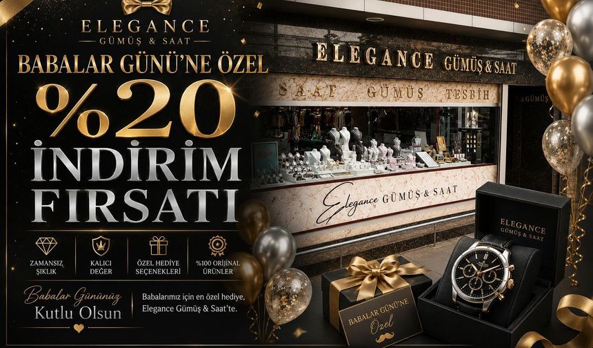 Elegance Gümüş & Saat’ten Babalar Günü’ne Özel %20 İndirim Fırsatı