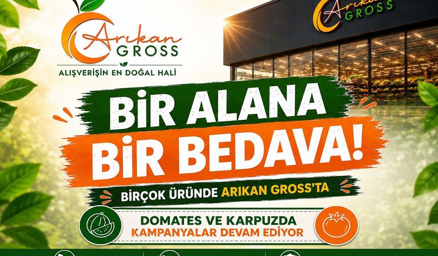 Arıkan Gross'ta Büyük Fırsat: Birçok Üründe "Bir Alana Bir Bedava" Kampanyası Başladı