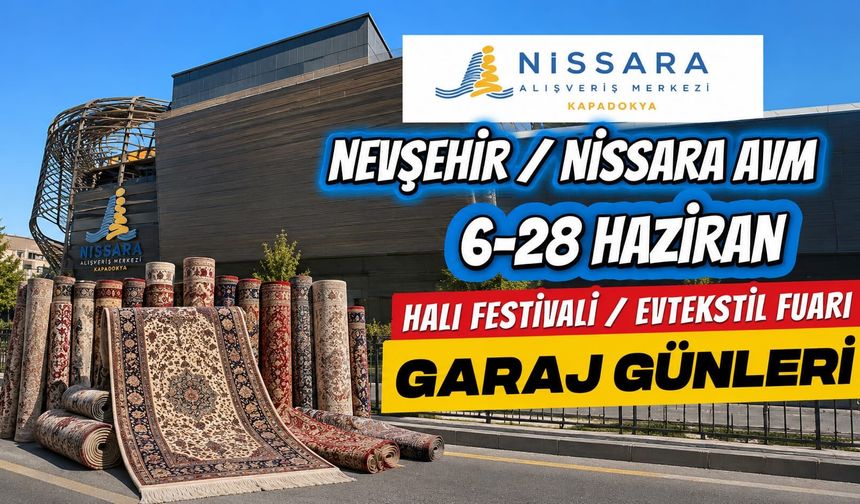 Nevşehir’de Bir İlk: Nissara AVM’de Garaj Günleri Halı Festivali ve Ev Tekstili Fuarı Başlıyor