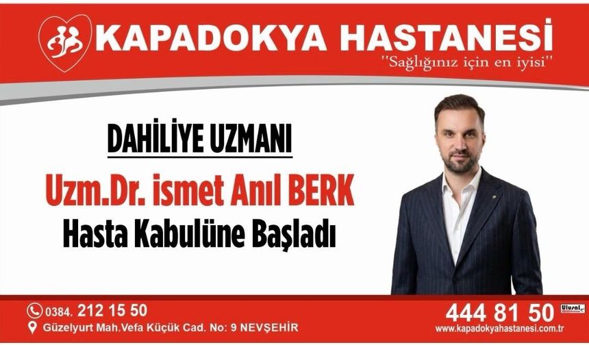 Kapadokya Hastanesi’nde Dahiliye Uzmanı Uzm. Dr. İsmet Anıl Berk Hasta Kabulüne Başladı