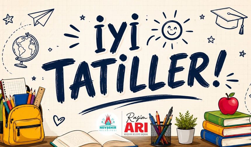 Nevşehir Belediye Başkanımız Rasim Arı’dan İyi Tatiller Mesajı