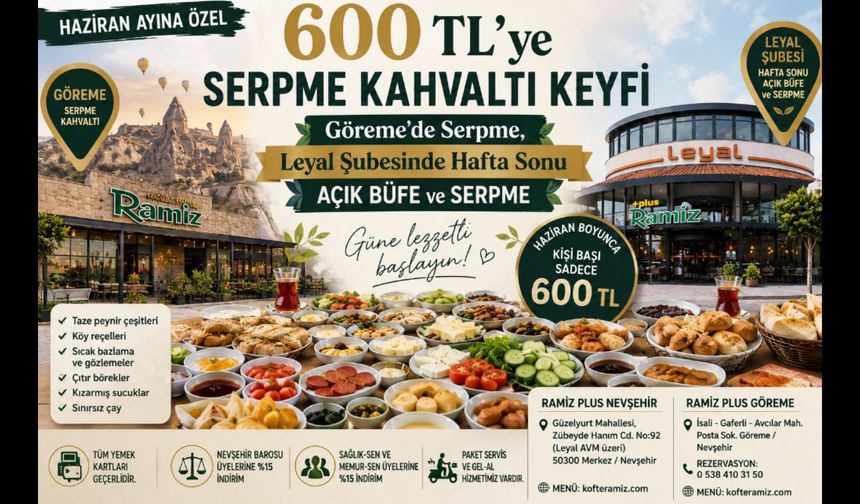 Haziran Ayına Özel 600 TL'ye Serpme Kahvaltı Keyfi: Göreme'de Serpme, Leyal Şubesinde Hafta Sonu Açık Büfe ve Serpme