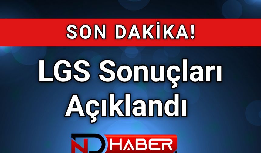 LGS Sonuçları Açıklandı